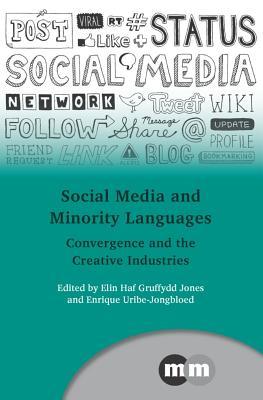 Social Media and Minority Languages: Convergence and the Creative Industries