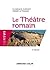 Le Théâtre romain - 2e éd. (Cursus) (French Edition)