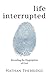Life Interrupted: Revealing the Fingerprints of God
