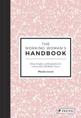 The Working Woman's Handbook: Ideas, Insights, and Inspiration for a Successful Creative Career (Hardcover)