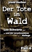 Der Tote im Wald: Leo Schwartz ... und der verschwundene Kollege