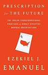 Prescription for the Future: The Twelve Transformational Practices of Highly Effective Medical Organizations Prescription for the Future: The Twelve Transformational Practices of Highly Effective Medical Organizations