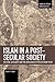 Islam in a Post-Secular Society: Religion, Secularity and the Antagonism of Recalcitrant Faith (Studies in Critical Social Sciences)