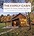 The Family Cabin: Inspiration for Camps, Cottages, and Cabins