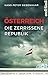 Österreich – die zerrissene Republik (German Edition)
