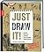 Just Draw It!: Kritzeln Skizzieren Zeichnen Coole Techniken einfach erlernen