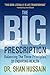 The Big Prescription: Balancing The Three Principles Of Enduring Health