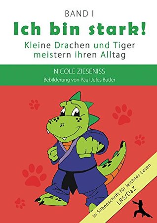 Ich bin stark!: Kleine Drachen und Tiger meistern ihren Alltag (German Edition)