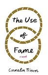The Use of Fame by Cornelia Nixon