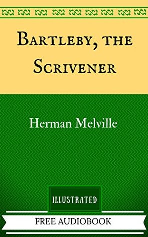 Bartleby, the Scrivener: The Original Classics - Illustrated