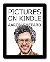Pictures on Kindle: Self Publishing Your Kindle Book with Photos, Art, or Graphics, or Tips on Formatting Your Ebook's Images to Make Them Look Great