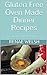 Gluten Free Oven Made Dinner Recipes: Simple, Hearty Gluten Free Meals From the Oven
