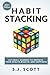 Habit Stacking: 127 Small Changes to Improve Your Health, Wealth, and Happiness