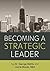 BECOMING A STRATEGIC LEADER