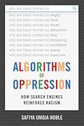 Algorithms of Oppression: How Search Engines Reinforce Racism