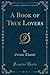 A Book of True Lovers (Classic Reprint)