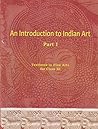 An Introduction to Indian Art Part 1 : Textbook in Fine Arts for Class 11 - 11144 Paperback – 2013 by NCERT (Author) An Introduction to Indian Art Part 1 : Textbook in Fine Arts for Class 11 - 11144 Paperback – 2013 by NCERT (Author)
