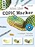 Alles über COPIC Marker: Grundlagen, Techniken und Motive. Mit Online-Videos (German Edition)