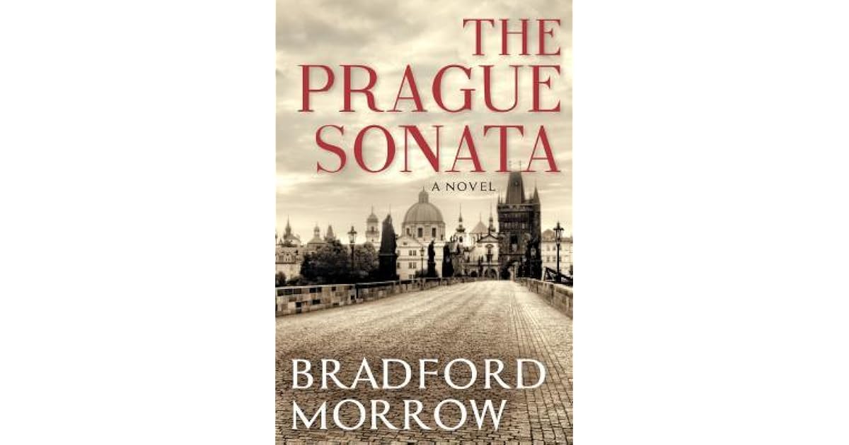 The Prague Sonata by Bradford Morrow