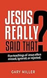 Jesus Really Said...