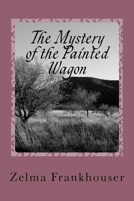 The Mystery of the Painted Wagon: Book Two in the series RED DUST OF OKLAHOMA (The Red Dust of Oklahoma)
