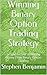 Winning Binary Option Trading Strategy: Simple Secrets of Making Money From Binary Option Trading