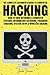 Hacking: The Complete Beginner’s Guide To Computer Hacking: How To Hack Networks and Computer Systems, Information Gathering, Password Cracking, ... Online anonymity, IP Address, Privacy)