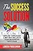 The Success Solution: Break Through Limiting Beliefs for Business Success