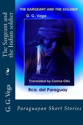 The Sergeant and the Indian soldier: Paraguayan Short Stories (Constantly Learning)