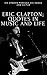 His Stories Through His Songs And Guitar, Eric Clapton Quotes In Music And life