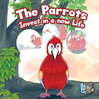 The Parrots Invest in a New Life (Be Your Own Boss in the Rainforest)