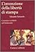 L'invenzione della libertà di stampa: Censura e scrittori nel Settecento