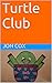 Turtle Club by Jon Cox