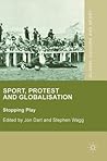 Sport, Protest and Globalisation by Stephen Wagg
