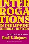 Interrogations in Philippine Cultural History Interrogations in Philippine Cultural History