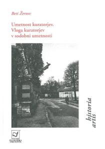 Umetnost kuratorjev. Vloga kuratorjev v sodobni umetnosti