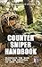 Counter Sniper Handbook - Eliminate the Risk with the Official US Army Manual: Training, Equipment, and Tactics for Countersniper Operations and Long-Range Fire