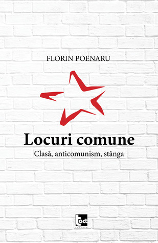 Locuri comune. Clasă, anticomunism, stânga (Paperback)