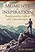 Moments of Inspiration: Thought provoking insights to uplift, impact and inspire