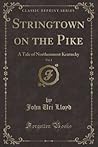 Stringtown on the Pike, Vol. 1: A Tale of Northenmost Kentucky (Classic Reprint)