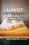 Almost Depressed: Is My (or My Loved One's) Unhappiness a Problem (The Almost Effect)