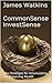 CommonSense InvestSense: New Strategies for Accumulating and Preserving Wealth