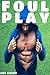 Foul Play: Gay M/M Erotica