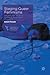 Staging Queer Feminisms: Sexuality and Gender in Australian Performance, 2005-2015 (Contemporary Performance InterActions)