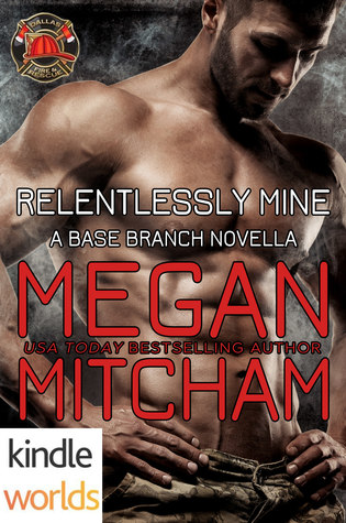 Relentlessly Mine (Base Branch #9.7)