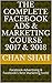 The Complete Facebook Ads & Marketing Course 2017 & 2018: Facebook Advertising & Facebook's Best Marketing tools!
