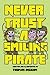 Never Trust a Smiling Pirate by Thomas Ingham