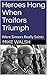 Heroes Hang When Traitors Triumph: Were Sinners Really Saints (World War II Book 10)