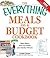The Everything Meals on a Budget Cookbook: High-flavor, low-cost meals your family will love (Everything® Series)