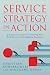 Service Strategy in Action: A Practical Guide for Growing Your B2B Service and Solution Business